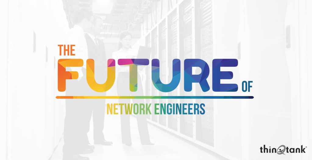 The Future Of Network Engineers 