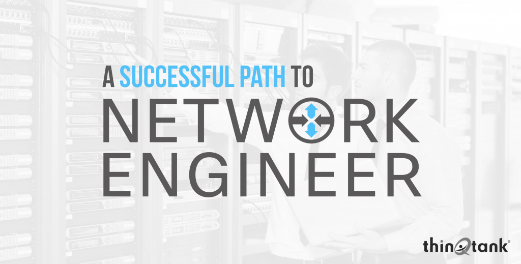 A Successful Path To Network Engineer | thinQtank® Learning